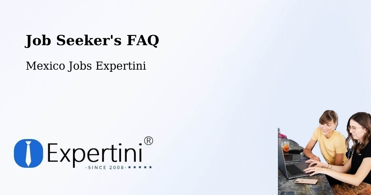 Job Seeker FAQ – Linares - Mexico Jobs Expertini